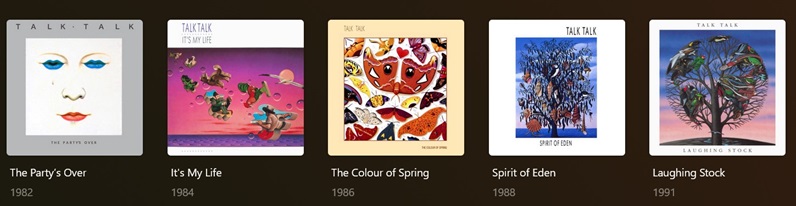 The five studio albums from left to right: The Party's Over (1982), It's My Life (1984), The Colour of Spring (1986), Spirit of Eden (1988) and Laughing Stock (1991)